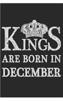 Kings Are Born In December: Blank Lined Journal, Happy Birthday Sketchbook, Notebook, Diary Perfect Gift For Boys