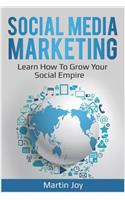 Social Media Marketing: Learn How to Grow Your Social Empire (Youtube, Facebook, LinkedIn)