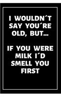 I Wouldn´t Say You´re Old Journal
