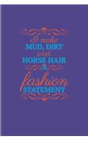 I Make Mud, Dirt And Horse Hair A Fashion Statement