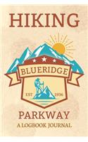 Hiking Blue Ridge Parkway A Logbook Journal: Notebook For Recording Campsite and Hike Information Open Format Suitable For Travel Logging, Journaling, Field Notes. 114 pages 6 by 9 Convenient S