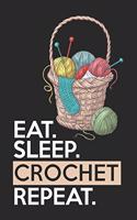 Eat Sleep Crochet Repeat: Funny Novelty Crochet Gift Notebook: Awesome Lined Journal for Crocheters: Cute Basket Full of Yarns