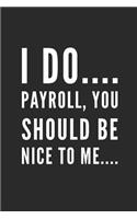 I Do Payroll, You Should Be Nice to Me...