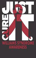 Just Cure It. Williams Syndrome Awareness