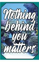 Nothing Behind You Matters: Swimming Team Journal, Elegant Design for Swimmers (Diary, Lightly Lined Notebook)