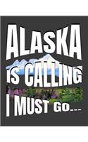 Alaska Is Calling I Must Go