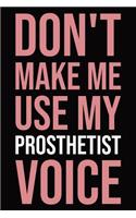 Don't make me use my prosthetist voice: Blank lined novelty office humor themed notebook to write in: With a versatile wide ruled interior: Pink text