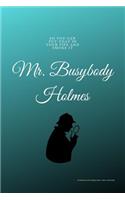 So You Can Put That In Your Pipe and Smoke It Mr. Busybody Holmes