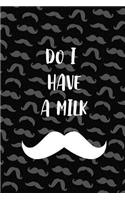Do I Have A Milk