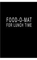 Food-O-Mat For Lunch Time: Blank Lined Journal Notebook (6 x9 inches) - 110 Pages