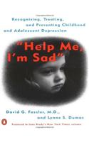 Help Me, I'm Sad: Recognizing, Treating, and Preventing Childhood and Adolescent Depression