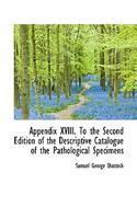 Appendix XVIII. to the Second Edition of the Descriptive Catalogue of the Pathological Specimens