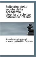Bollettino Delle Sedute Della Accademia Gioenia Di Scienze Naturali in Catania