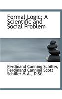 Formal Logic; A Scientific and Social Problem