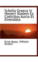 Scholia Graeca in Homeri Iliadem Ex Codicibus Aucta Et Emendata