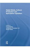 Digital Media, Cultural Production and Speculative Capitalism