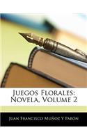 Juegos Florales: Novela, Volume 2