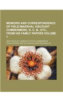 Memoirs and Correspondence of Field-Marshal Viscount Combermere, G. C. B., Etc., from His Family Papers Volume 1