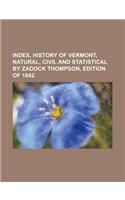 Index, History of Vermont, Natural, Civil and Statistical by Zadock Thompson, Edition of 1842