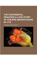 The Continental Dragoon a Love Story of Philipse Manor-House in 1778