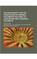 Record Society for the Publication of Original Documents Relating to Lancashire and Cheshire (Volume 40); Publications