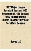 1962 Major League Baseball Season: 1962 Houston Colt .45s Season, 1962 San Francisco Giants Season, 1962 New York Mets Season