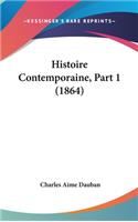 Histoire Contemporaine, Part 1 (1864)