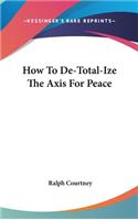 How to de-Total-Ize the Axis for Peace