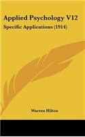 Applied Psychology V12: Specific Applications (1914)