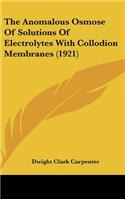 The Anomalous Osmose of Solutions of Electrolytes with Collodion Membranes (1921)