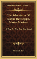 The Adventures Of Joshua Hawsepipe, Master Mariner