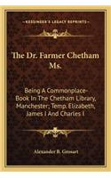 Dr. Farmer Chetham Ms.