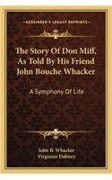 Story of Don Miff, as Told by His Friend John Bouche Whacker