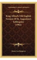 King Alfred's Old English Version Of St. Augustine's Soliloquies (1902)