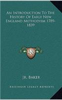 An Introduction To The History Of Early New England Methodism 1789-1839