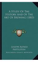 A Study Of The History And Of The Art Of Brewing (1883)