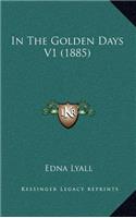 In the Golden Days V1 (1885)