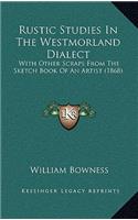 Rustic Studies In The Westmorland Dialect