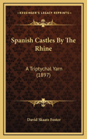 Spanish Castles by the Rhine: A Triptychal Yarn (1897)