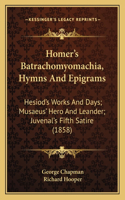 Homer's Batrachomyomachia, Hymns And Epigrams