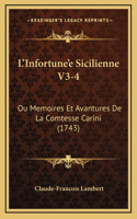 L'Infortune'e Sicilienne V3-4: Ou Memoires Et Avantures De La Comtesse Carini (1743)