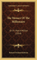 Menace Of The Millionaire: Or If I Had A Million (1914)