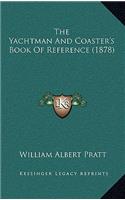 The Yachtman And Coaster's Book Of Reference (1878)