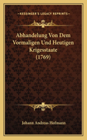 Abhandelung Von Dem Vormaligen Und Heutigen Krigesstaate (1769)