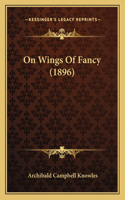 On Wings Of Fancy (1896)