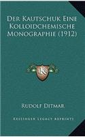 Der Kautschuk Eine Kolloidchemische Monographie (1912)