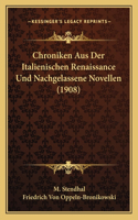 Chroniken Aus Der Italienischen Renaissance Und Nachgelassene Novellen (1908)