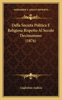 Della Societa Politica E Religiosa Rispetto Al Secolo Decimonono (1876)