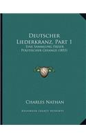 Deutscher Liederkranz, Part 1: Eine Sammlung Freier Politischer Gesange (1853)