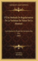 D'Une Methode De Regularisation De La Variation De Valeur De La Monnaie: Contribution A L'Etude Des Variations Des Prix (1885)